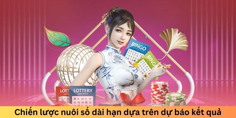 Chiến lược nuôi số dài hạn dựa trên dự báo kết quả