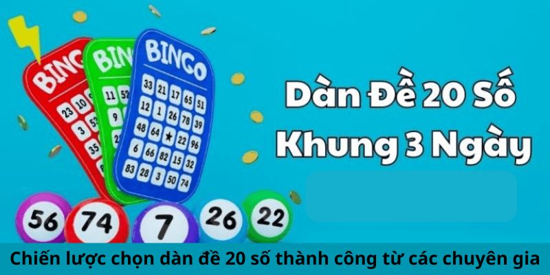 Chiến lược chọn dàn đề 20 số thành công từ các chuyên gia