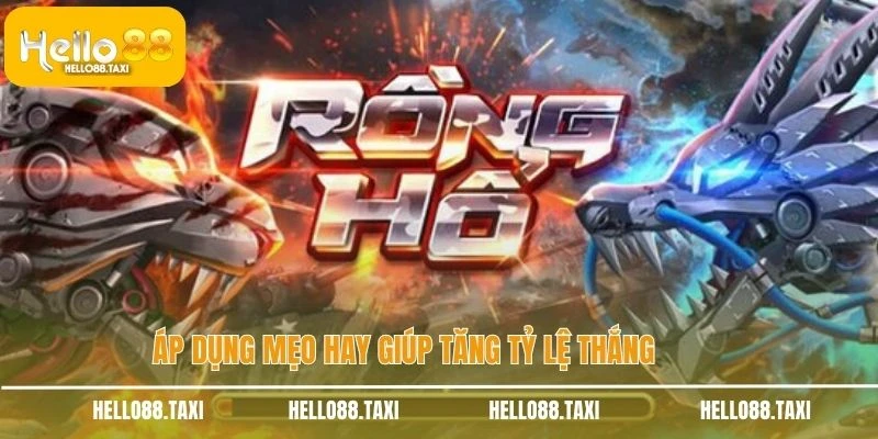 Áp dụng mẹo hay giúp tăng tỷ lệ thắng