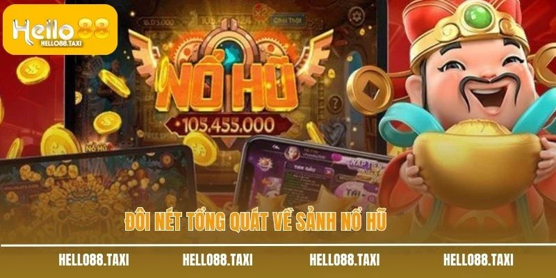 Đôi nét tổng quát về sảnh nổ hũ