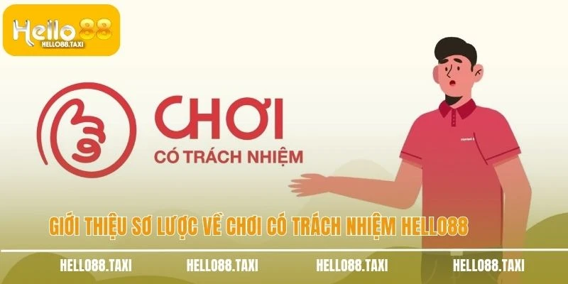 Giới thiệu sơ lược về chơi có trách nhiệm HELLO88 