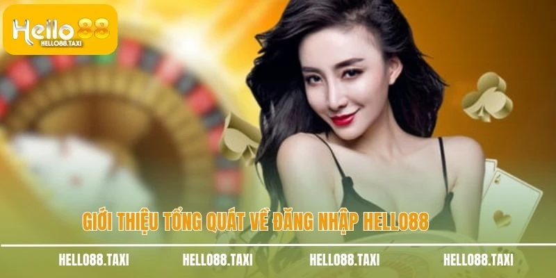 Giới thiệu tổng quát về đăng nhập HELLO88
