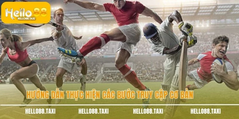 Hướng dẫn thực hiện các bước truy cập cơ bản