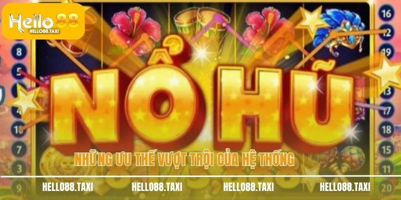 Những ưu thế vượt trội của hệ thống