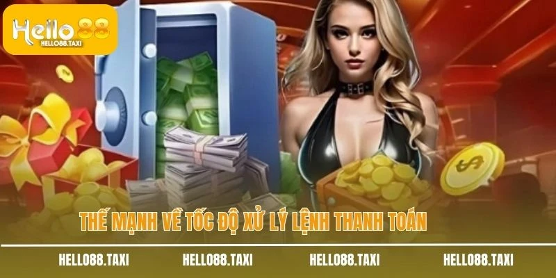 Thế mạnh về tốc độ xử lý lệnh thanh toán 