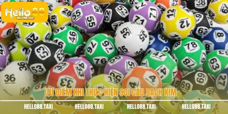 Ưu điểm khi thực hiện soi cầu Bạch Kim
